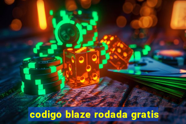 codigo blaze rodada gratis